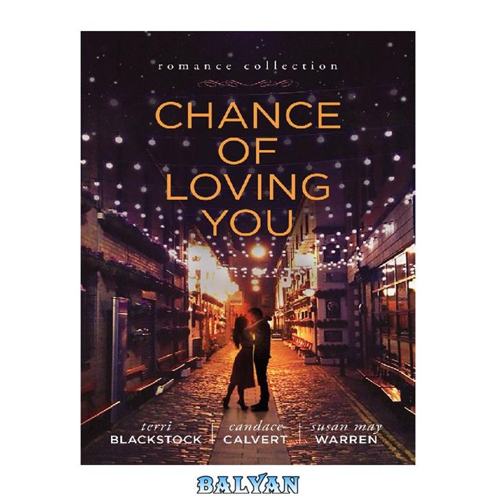 دانلود کتاب Chance of Loving You (For Love of Money; The Recipe; Hook, Line & Sinker)